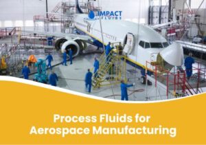 Process Fluids for Aerospace Manufacturing